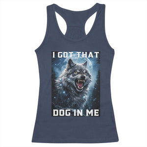 Funny Werewolf Meme Unhinged Racerback Tank Top I Got That Dog In Me TS12 Navy Print Your Wear