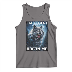Funny Werewolf Meme Unhinged Tank Top I Got That Dog In Me TS12 Deep Heather Print Your Wear