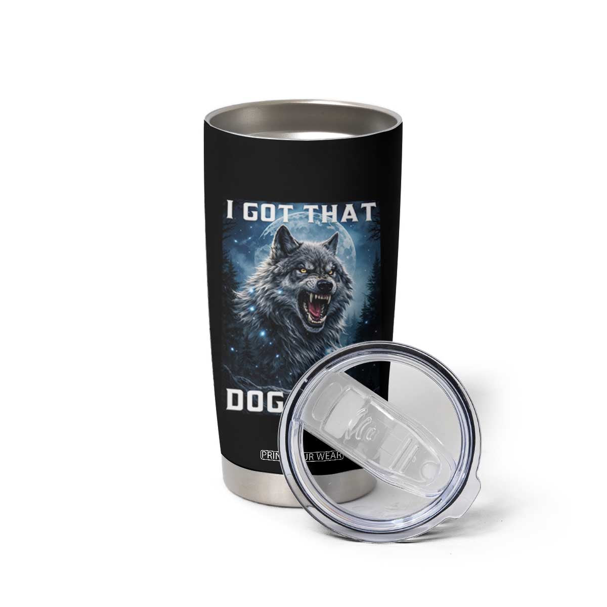 Funny Werewolf Meme Unhinged Tumbler Cup I Got That Dog In Me TS12 Print Your Wear