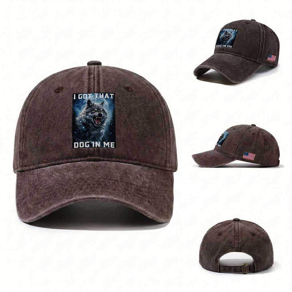 Funny Werewolf Meme Unhinged Washed Cotton Baseball Cap I Got That Dog In Me TS12 Washed Cap Universal Fit Dark Brown Print Your Wear