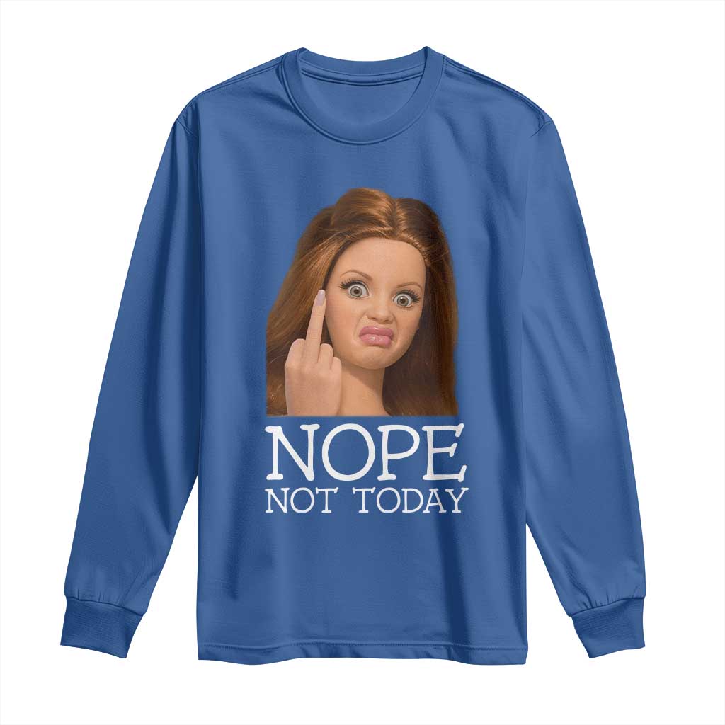Funny Doll Face Disgusted Long Sleeve Shirt Nope Not Today Meme TS12 Royal Blue Print Your Wear