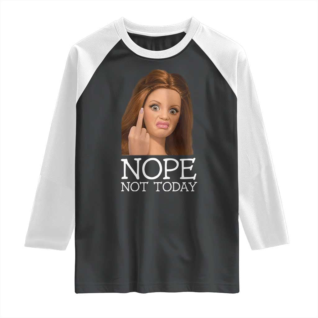 Funny Doll Face Disgusted Raglan Shirt Nope Not Today Meme TS12 Black White Print Your Wear