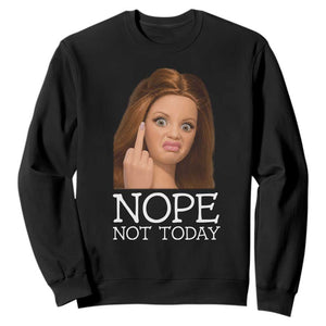 Funny Doll Face Disgusted Sweatshirt Nope Not Today Meme TS12 Black Print Your Wear