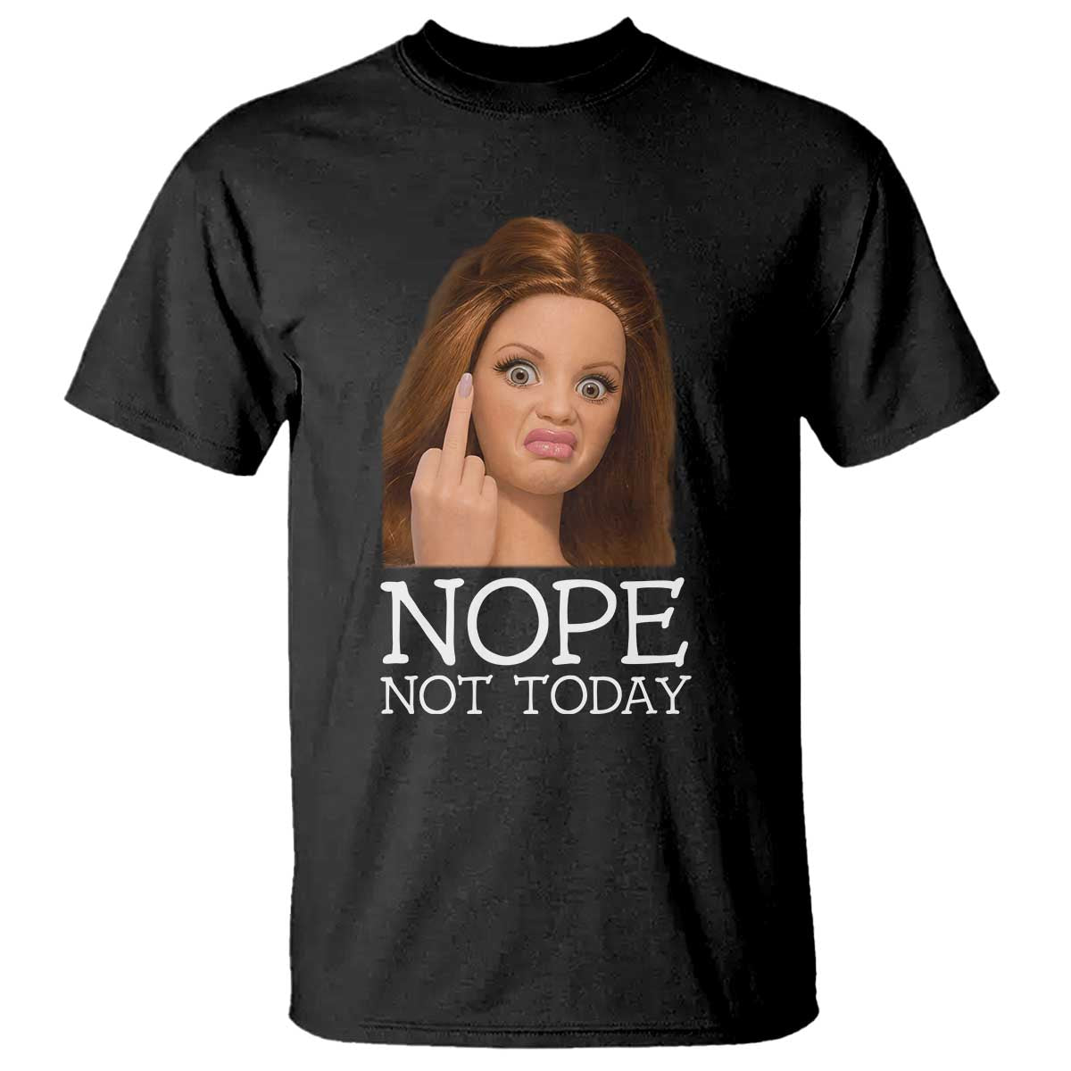 Funny Doll Face Disgusted T Shirt Nope Not Today Meme TS12 Black Print Your Wear