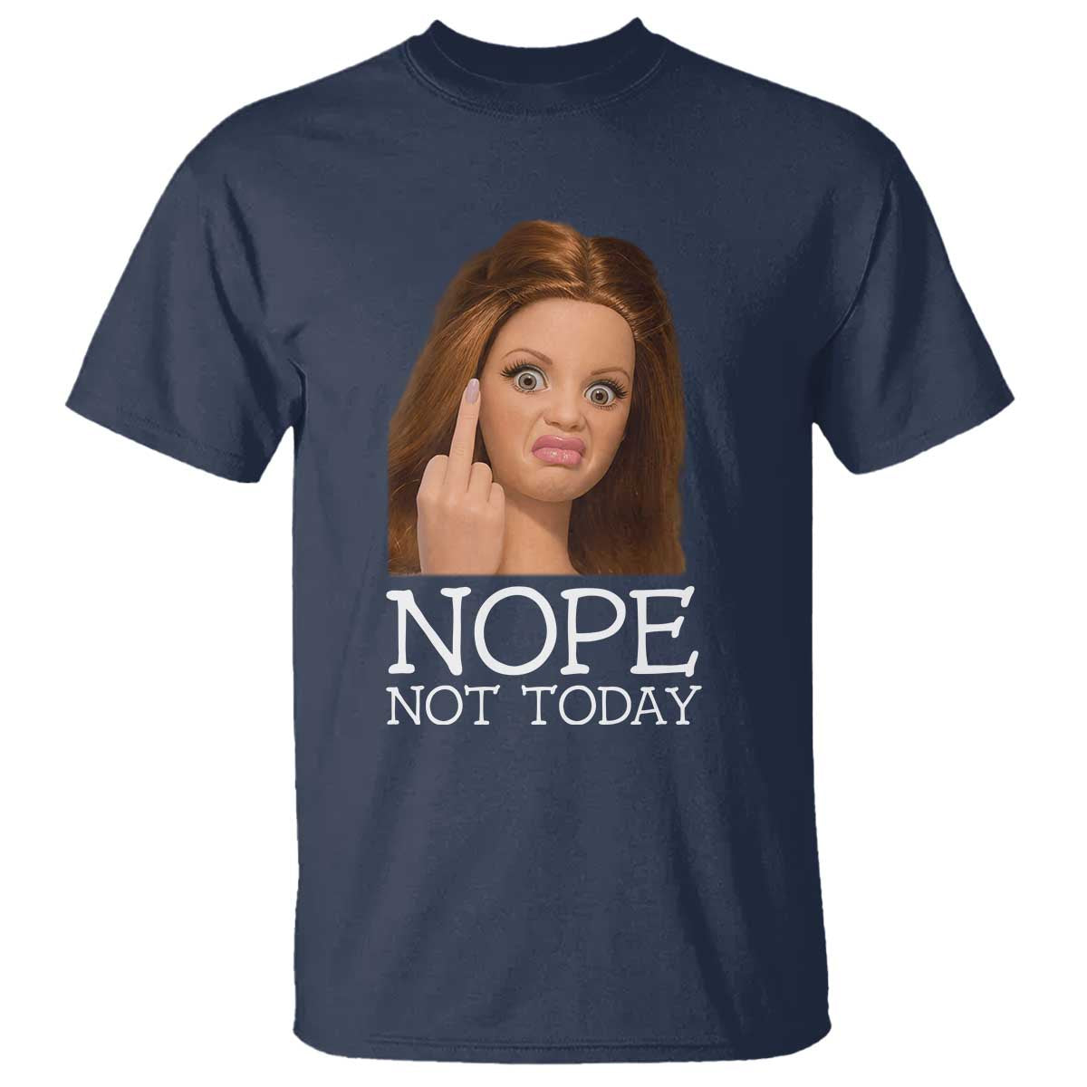 Funny Doll Face Disgusted T Shirt Nope Not Today Meme TS12 Navy Print Your Wear