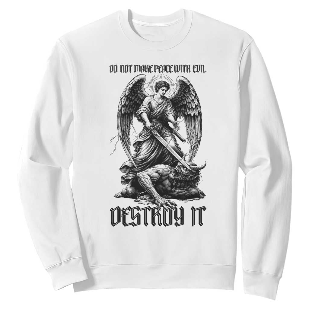 Do Not Make Peace With Evil Sweatshirt Archangel Saint Michael TS12 White Print Your Wear