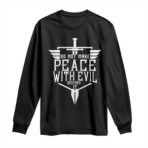 Do Not Make Peace With Evil Long Sleeve Shirt Catholic Protection Gift TS12 Black Print Your Wear