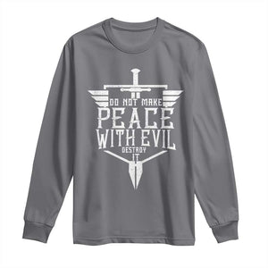 Do Not Make Peace With Evil Long Sleeve Shirt Catholic Protection Gift TS12 Charcoal Print Your Wear