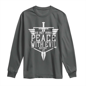 Do Not Make Peace With Evil Long Sleeve Shirt Catholic Protection Gift TS12 Dark Heather Print Your Wear