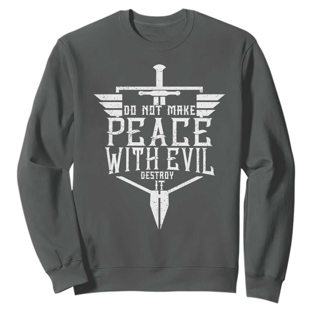 Do Not Make Peace With Evil Sweatshirt Catholic Protection Gift TS12 Dark Heather Print Your Wear