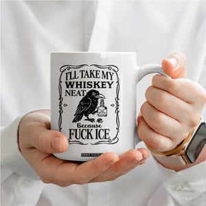 I Will Take My Whiskey Neat Because Fck Ice Coffee Mug Funny Political Whiskey TS12 Print Your Wear