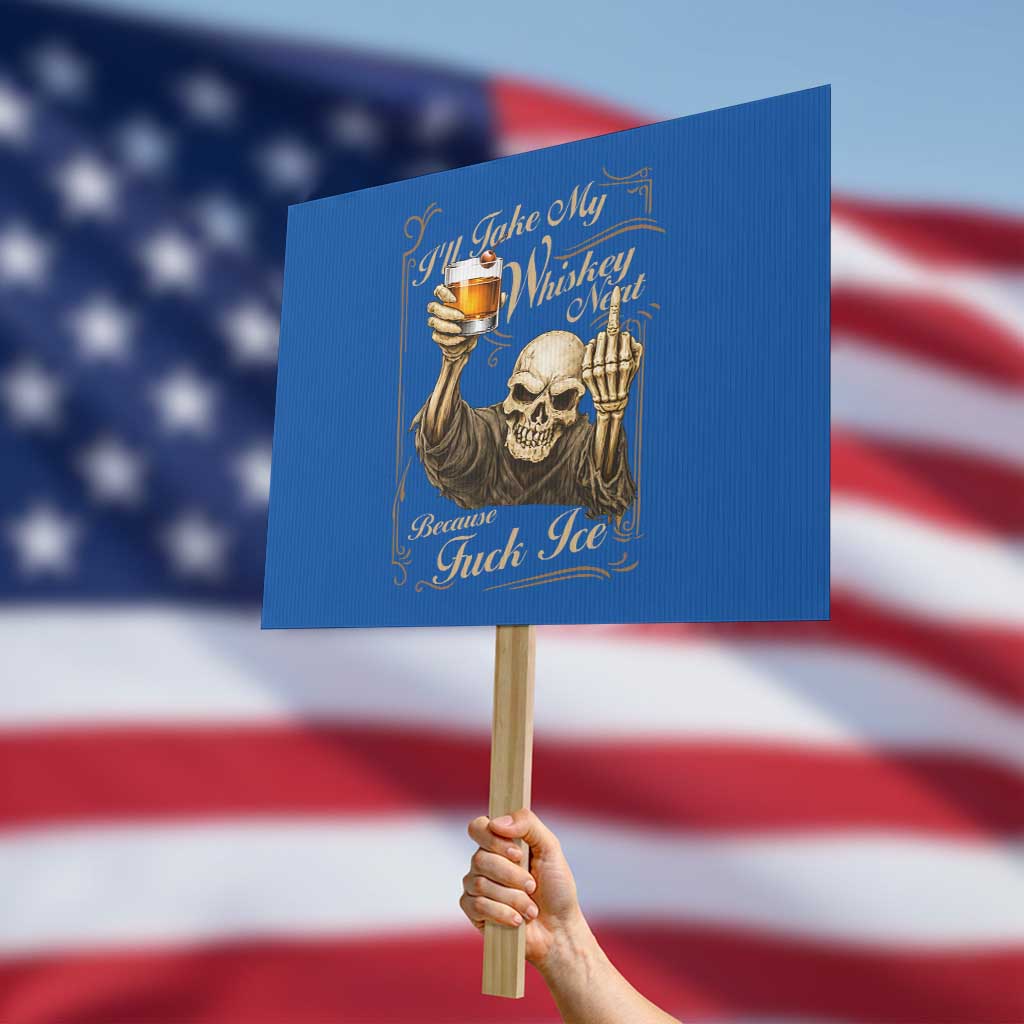 Skeleton Whiskey Protest Sign I Will Take My Whiskey Neat No Ice TS12 Horizontal 18