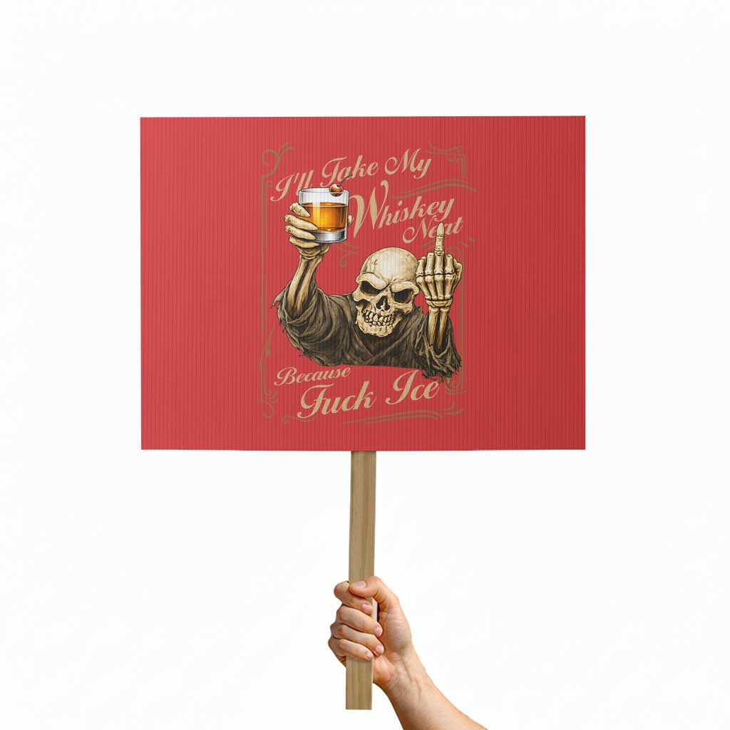Skeleton Whiskey Protest Sign I Will Take My Whiskey Neat No Ice TS12 Horizontal 18