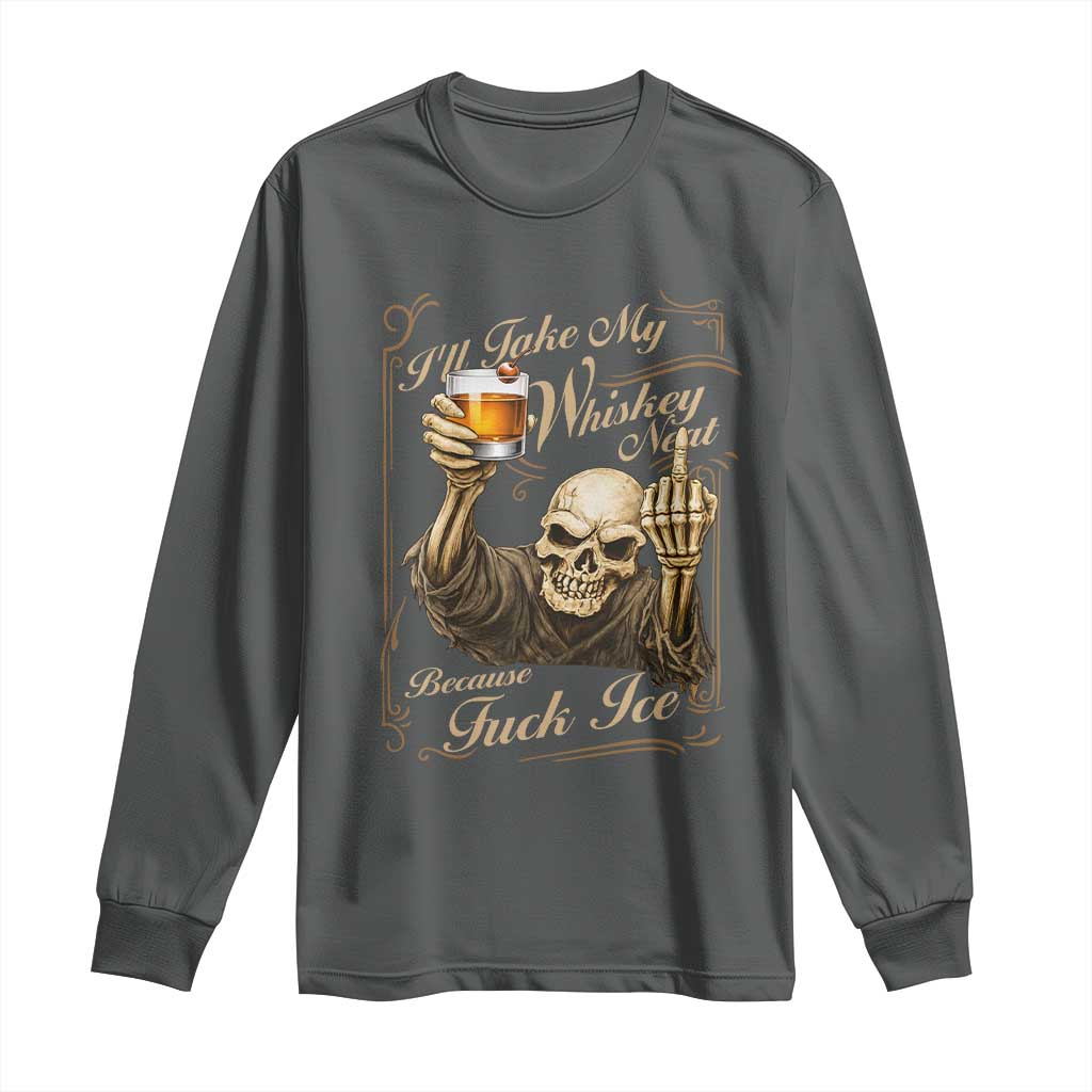 Skeleton Whiskey Long Sleeve Shirt I Will Take My Whiskey Neat No Ice TS12 Dark Heather Print Your Wear