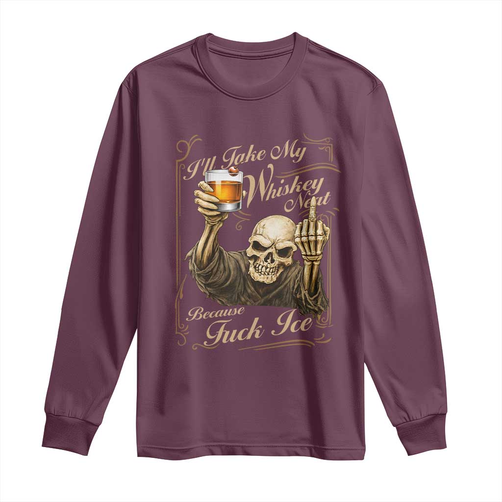 Skeleton Whiskey Long Sleeve Shirt I Will Take My Whiskey Neat No Ice TS12 Maroon Print Your Wear