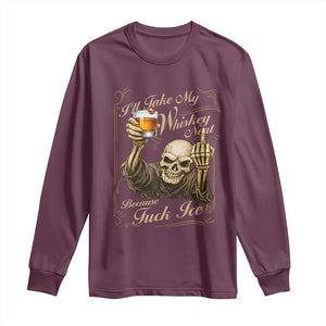 Skeleton Whiskey Long Sleeve Shirt I Will Take My Whiskey Neat No Ice TS12 Maroon Print Your Wear