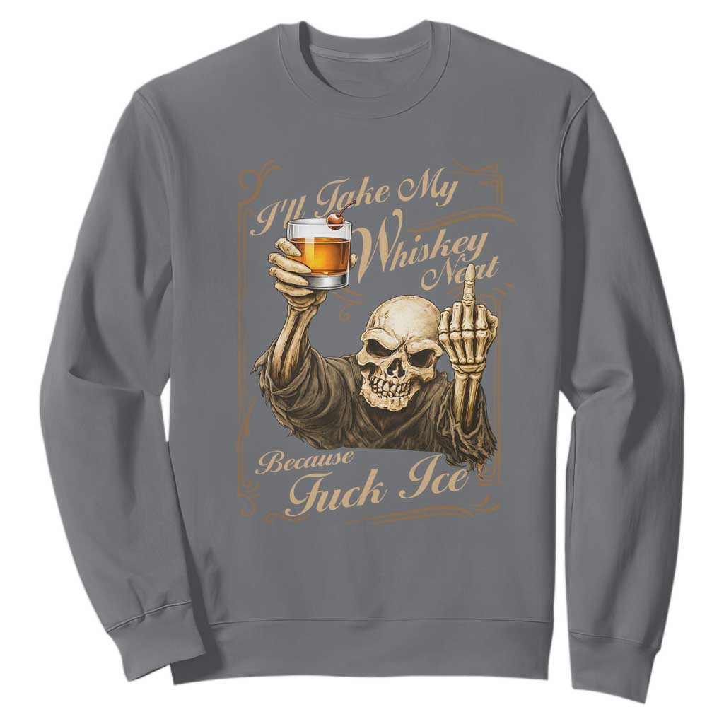 Skeleton Whiskey Sweatshirt I Will Take My Whiskey Neat No Ice TS12 Charcoal Print Your Wear