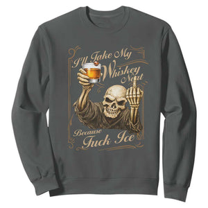 Skeleton Whiskey Sweatshirt I Will Take My Whiskey Neat No Ice TS12 Dark Heather Print Your Wear