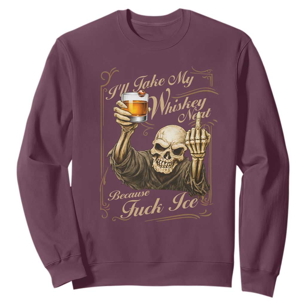Skeleton Whiskey Sweatshirt I Will Take My Whiskey Neat No Ice TS12 Maroon Print Your Wear