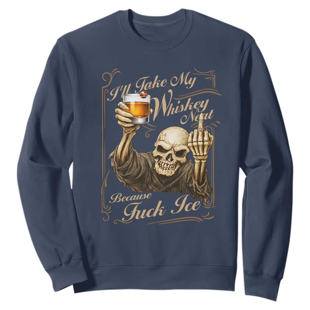 Skeleton Whiskey Sweatshirt I Will Take My Whiskey Neat No Ice TS12 Navy Print Your Wear