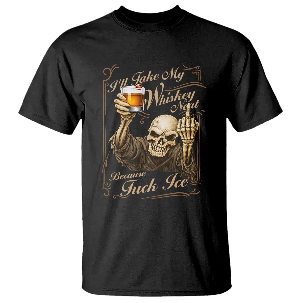 Skeleton Whiskey T Shirt I Will Take My Whiskey Neat No Ice TS12 Black Print Your Wear