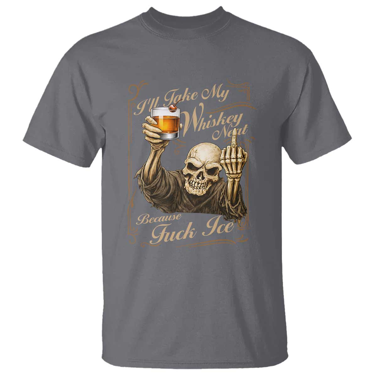 Skeleton Whiskey T Shirt I Will Take My Whiskey Neat No Ice TS12 Charcoal Print Your Wear