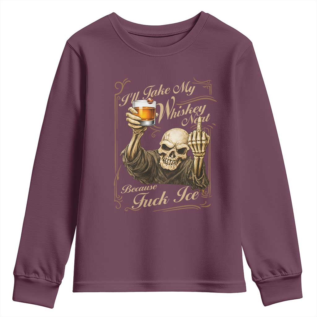 Skeleton Whiskey Youth Sweatshirt I Will Take My Whiskey Neat No Ice TS12 Maroon Print Your Wear