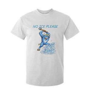 No Ice Please T Shirt For Kid Funny Babe The Blue Ox Minnesota Folklore TS12 White Print Your Wear