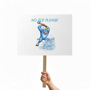 No Ice Please Protest Sign Funny Babe The Blue Ox Minnesota Folklore TS12 Horizontal 18" × 24" White Print Your Wear