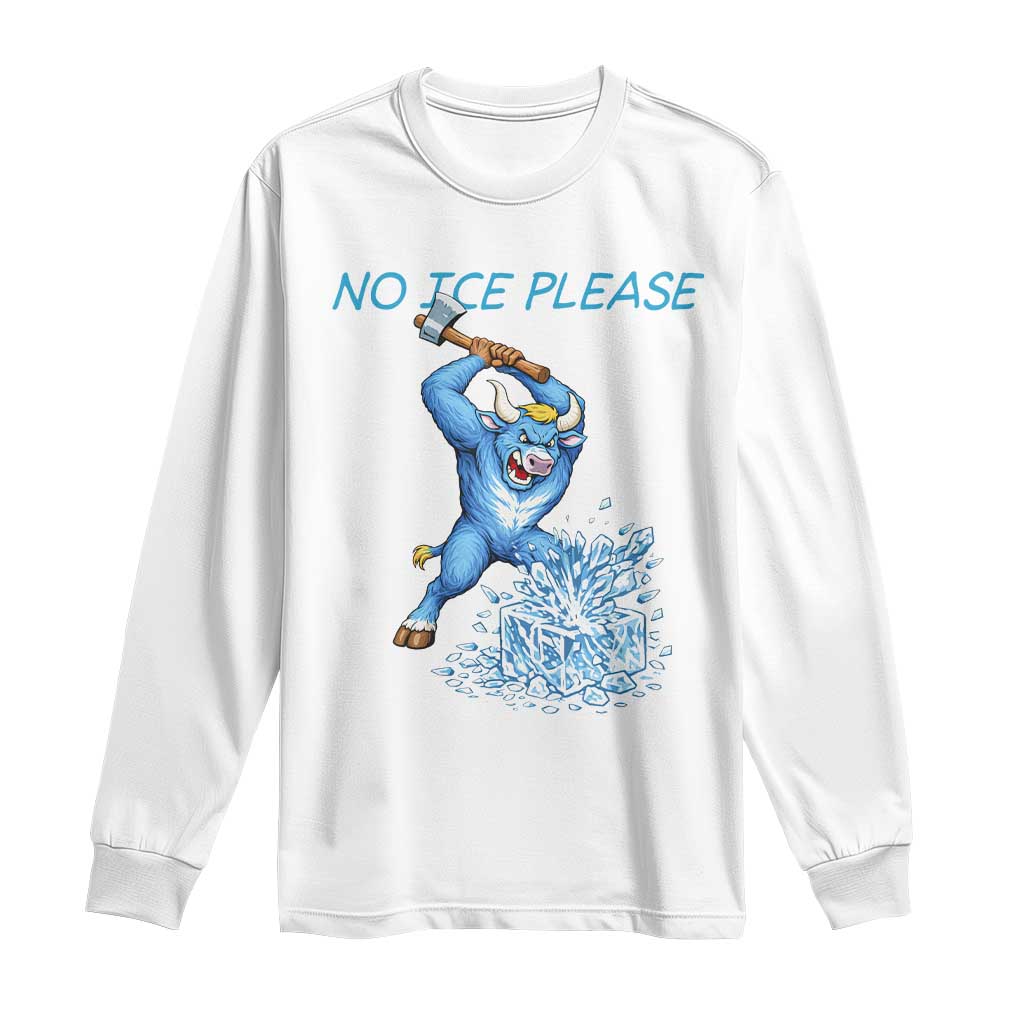 No Ice Please Long Sleeve Shirt Funny Babe The Blue Ox Minnesota Folklore TS12 White Print Your Wear