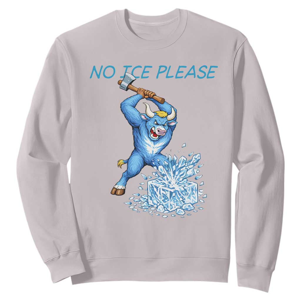 No Ice Please Sweatshirt Funny Babe The Blue Ox Minnesota Folklore TS12 Ice Gray Print Your Wear