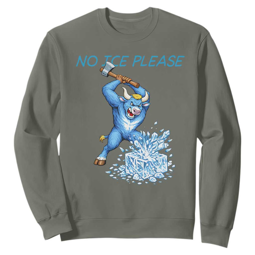 No Ice Please Sweatshirt Funny Babe The Blue Ox Minnesota Folklore TS12 Military Green Print Your Wear