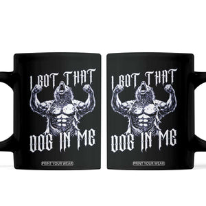 Funny Alpha Wolf Meme Coffee Mug I Got That Dog In Me TS12 Black Print Your Wear