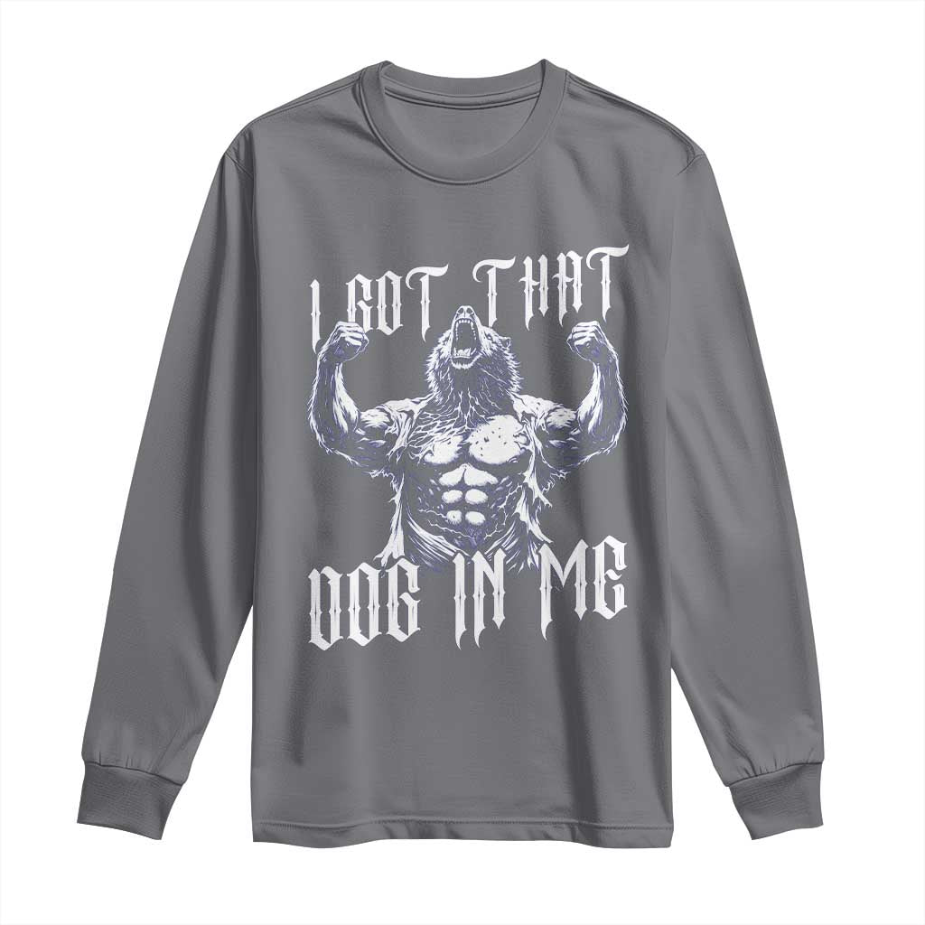 Funny Alpha Wolf Meme Long Sleeve Shirt I Got That Dog In Me TS12 Charcoal Print Your Wear