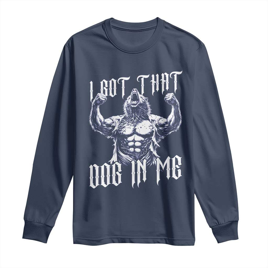 Funny Alpha Wolf Meme Long Sleeve Shirt I Got That Dog In Me TS12 Navy Print Your Wear