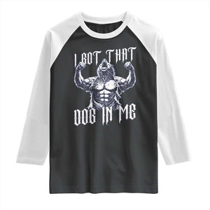 Funny Alpha Wolf Meme Raglan Shirt I Got That Dog In Me TS12 Black White Print Your Wear