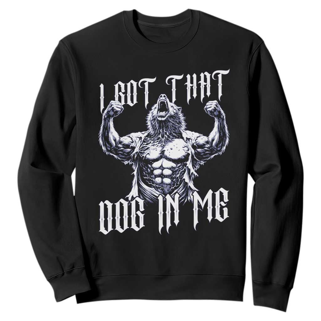 Funny Alpha Wolf Meme Sweatshirt I Got That Dog In Me TS12 Black Print Your Wear
