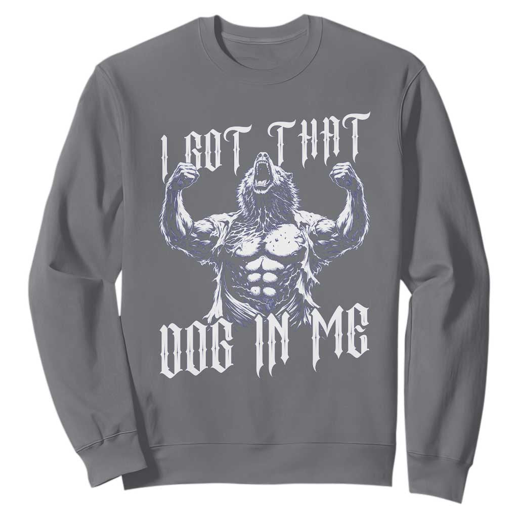 Funny Alpha Wolf Meme Sweatshirt I Got That Dog In Me TS12 Charcoal Print Your Wear