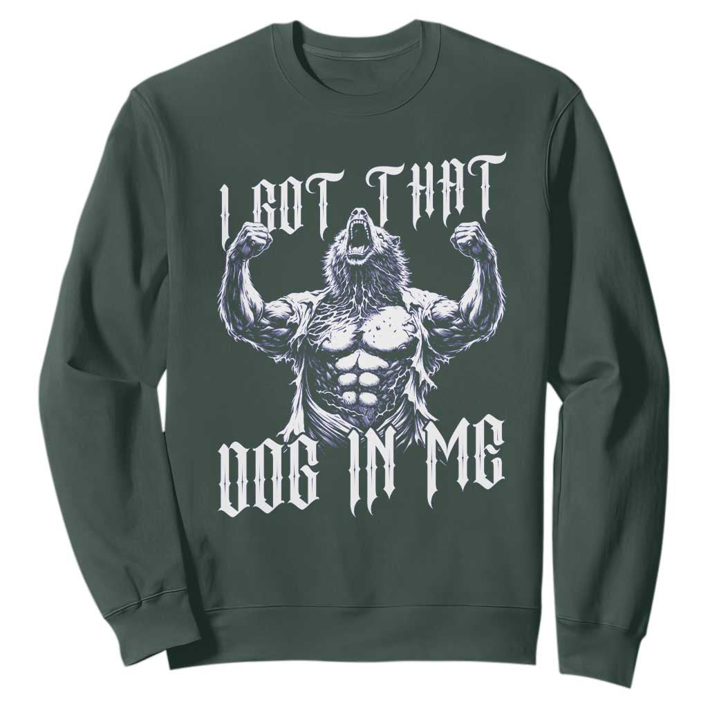 Funny Alpha Wolf Meme Sweatshirt I Got That Dog In Me TS12 Dark Forest Green Print Your Wear