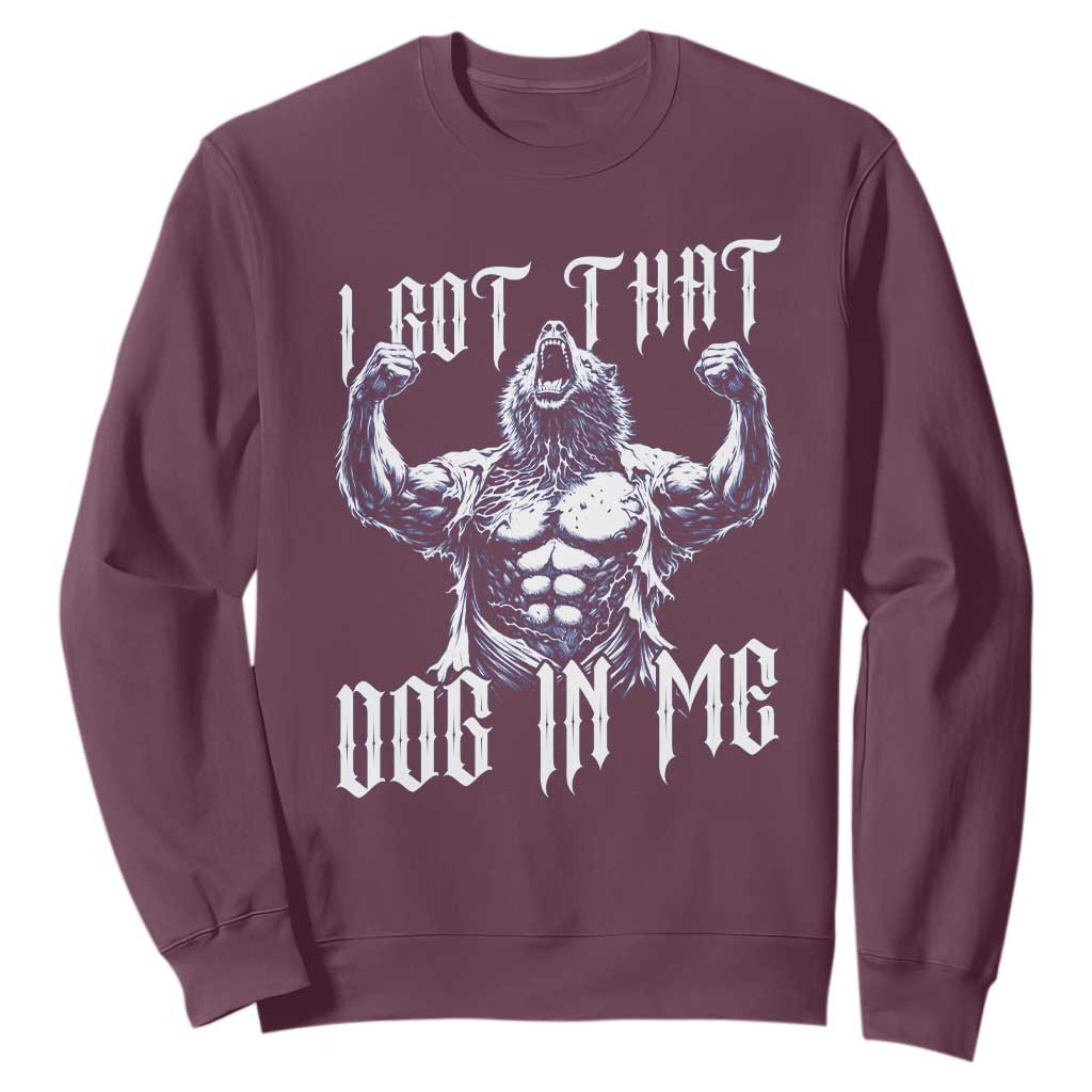 Funny Alpha Wolf Meme Sweatshirt I Got That Dog In Me TS12 Maroon Print Your Wear