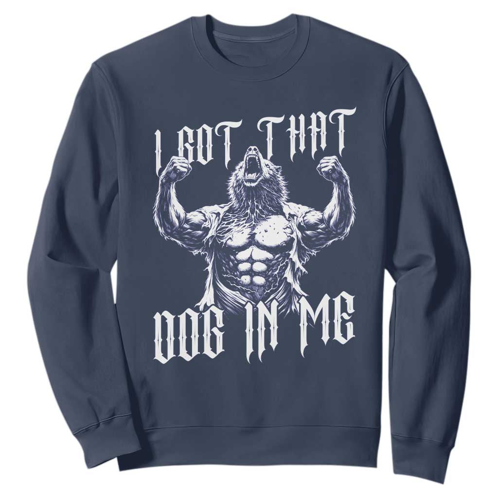 Funny Alpha Wolf Meme Sweatshirt I Got That Dog In Me TS12 Navy Print Your Wear