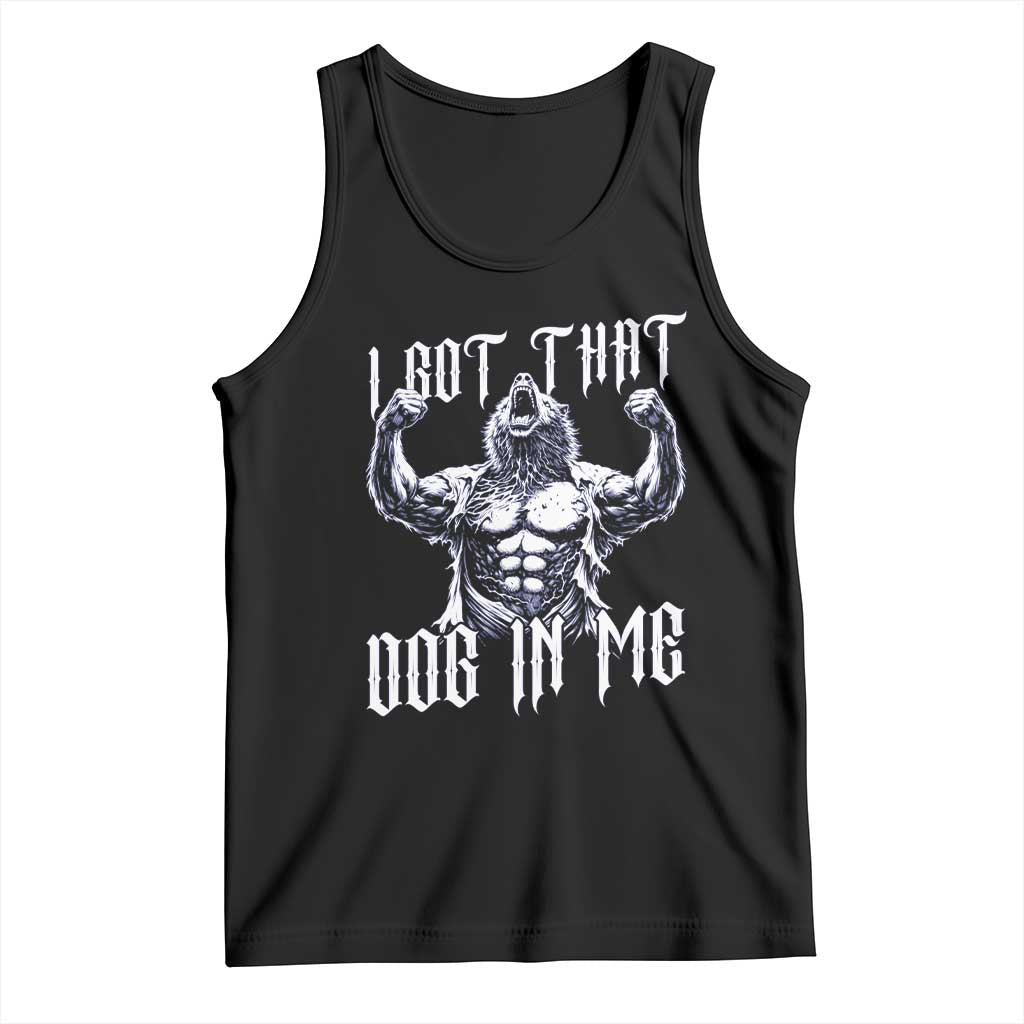 Funny Alpha Wolf Meme Tank Top I Got That Dog In Me TS12 Black Print Your Wear