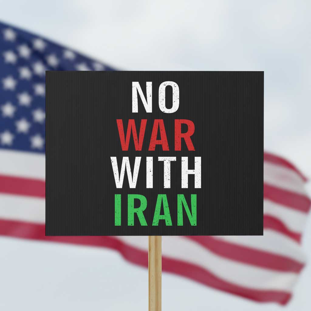 No War With Iran Protest Sign Anti War Political Protest Statement TS12 Horizontal 18