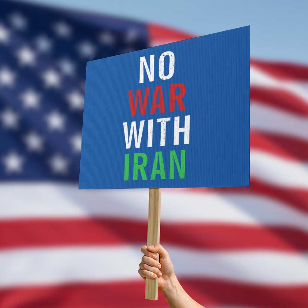 No War With Iran Protest Sign Anti War Political Protest Statement TS12 Horizontal 18