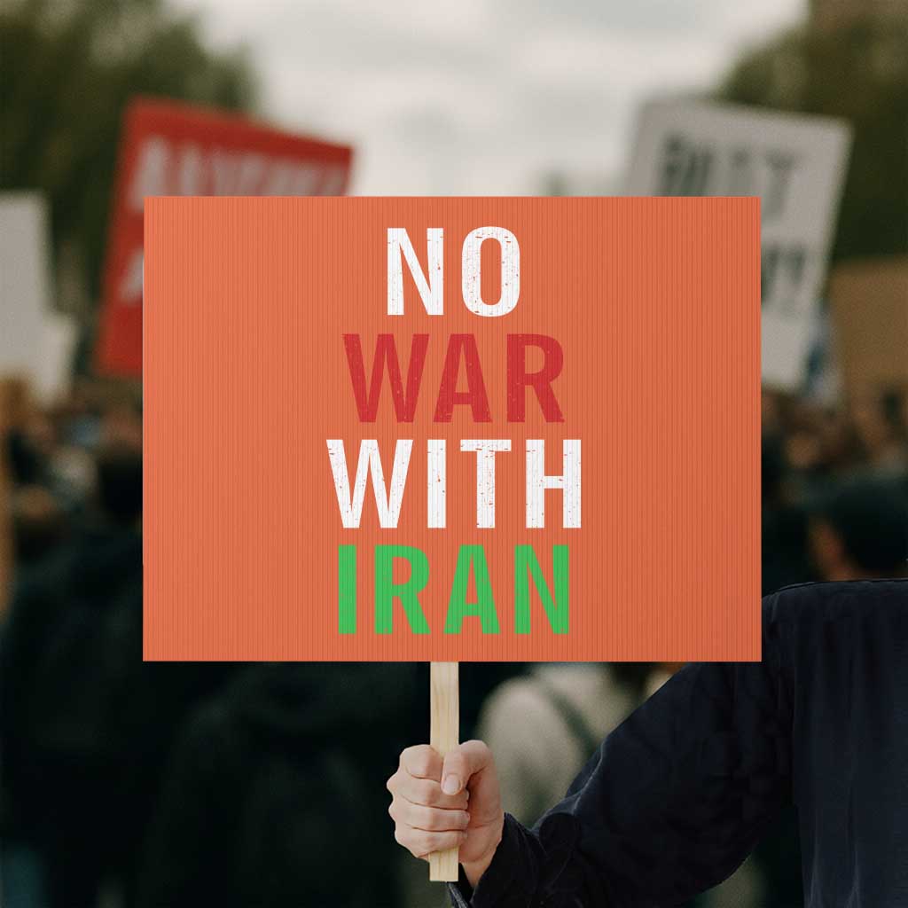 No War With Iran Protest Sign Anti War Political Protest Statement TS12 Horizontal 18