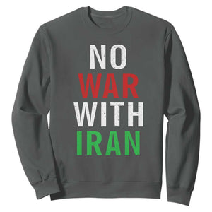 No War With Iran Sweatshirt Anti War Political Protest Statement TS12 Dark Heather Print Your Wear