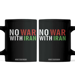No War With Iran Coffee Mug Anti War Protest Apparel Gift TS12 Black Print Your Wear