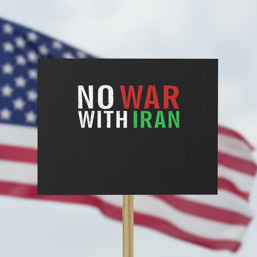 No War With Iran Protest Sign Anti War Protest Apparel Gift TS12 Horizontal 18
