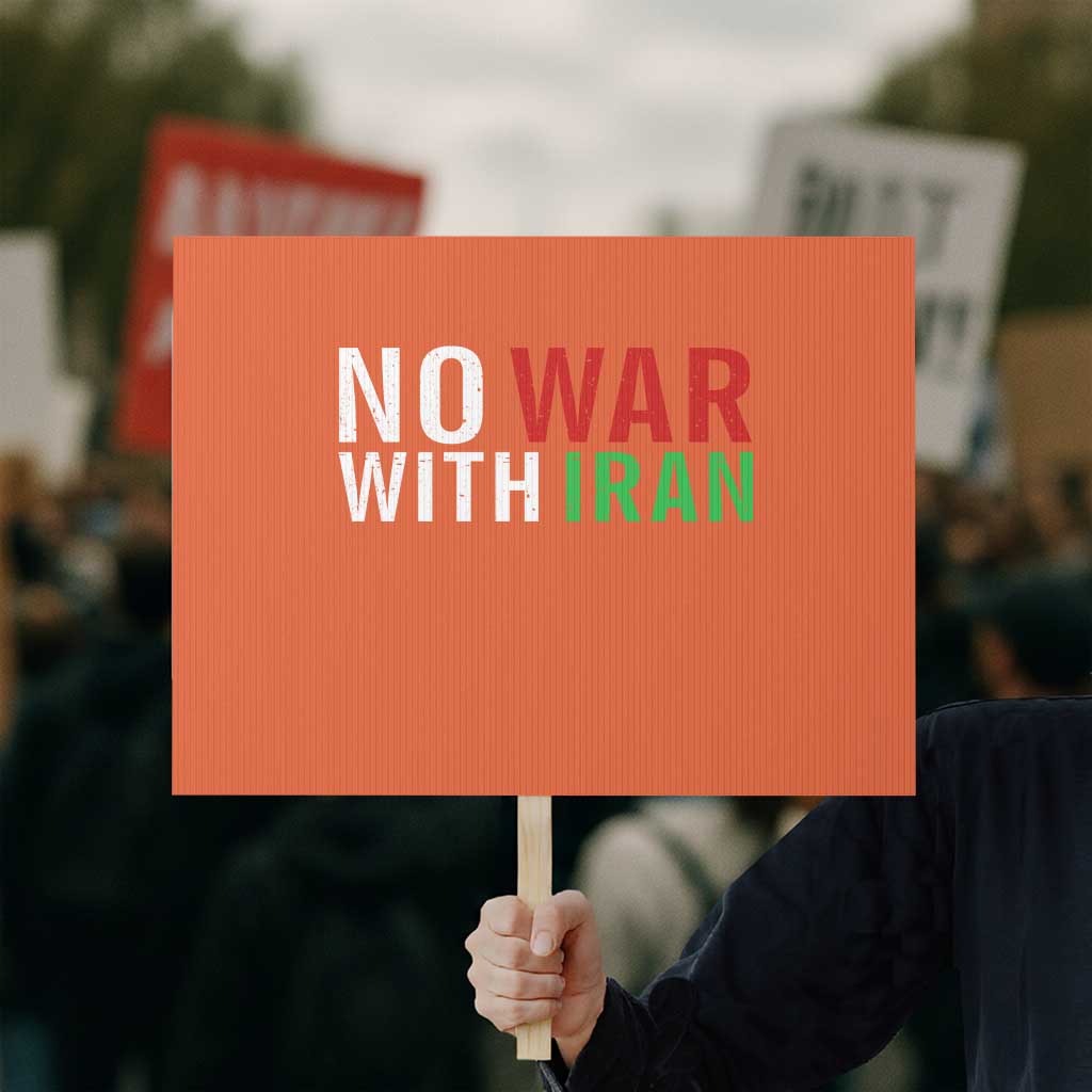 No War With Iran Protest Sign Anti War Protest Apparel Gift TS12 Horizontal 18