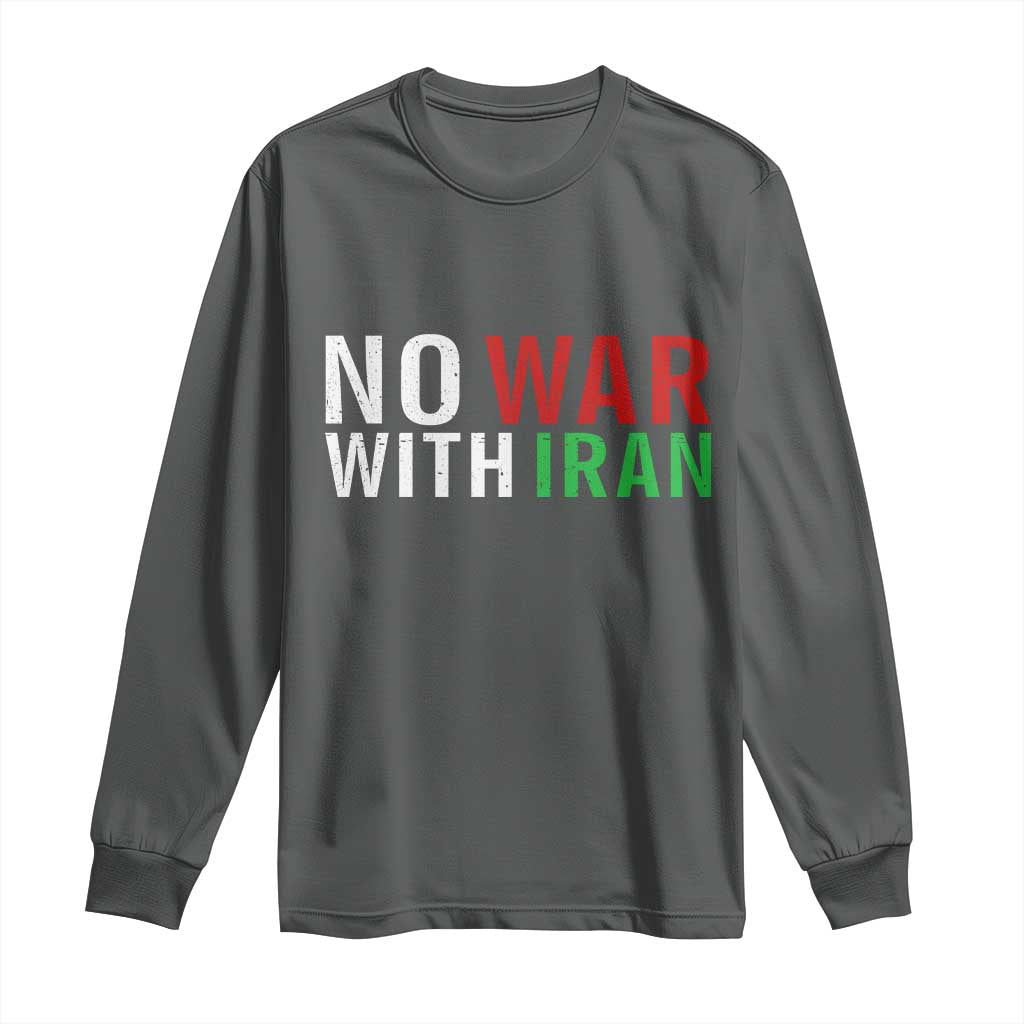 No War With Iran Long Sleeve Shirt Anti War Protest Apparel Gift TS12 Dark Heather Print Your Wear